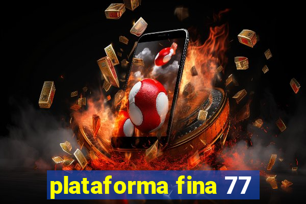 plataforma fina 77